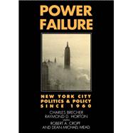 Power Failure New York City Politics and Policy since 1960