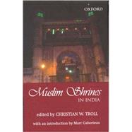 Muslim Shrines in India Their Character, History and Significance