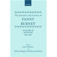 The Journals and Letters of Fanny Burney (Madame D'Arblay) Volume XI: Mayfair 1818-1824 Letters 1180-1354