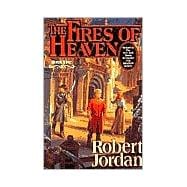 The Fires of Heaven Book Five of 'The Wheel of Time'