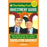 The Motley Fool Investment Guide: Revised Edition; How the Fool Beats Wall Street's Wise Men and You Can Too