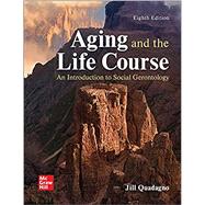 Aging and the Life Course: An Introduction to Social Gerontology [Rental Edition]