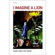 I Imagine a Lion / Poems