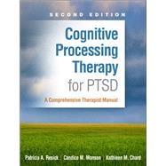 Cognitive Processing Therapy for PTSD A Comprehensive Therapist Manual
