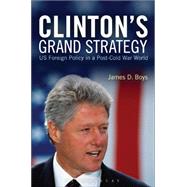 Clinton's Grand Strategy US Foreign Policy in a Post-Cold War World