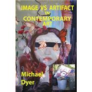 Image Vs Artifact in Contemporary Art