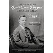The Wisdom Within Earl Derr Biggers' Charlie Chan The Original Aphorisms Inside The Charlie Chan Canon