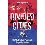 Divided Cities The World's Most Passionate Single City Derbies