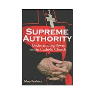 Supreme Authority Understanding Power in the Catholic Church