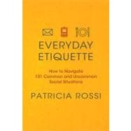 Everyday Etiquette How to Navigate 101 Common and Uncommon Social Situations