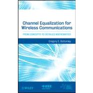 Channel Equalization for Wireless Communications From Concepts to Detailed Mathematics
