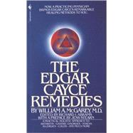 The Edgar Cayce Remedies A Practical, Holistic Approach to Arthritis, Gastric Disorder, Stress, Allergies, Colds, and Much More
