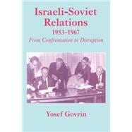 Israeli-Soviet Relations, 1953-1967: From Confrontation to Disruption