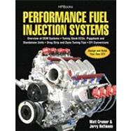 Performance Fuel Injection Systems Hp1557: How to Design, Build, Modify, and Tune EFI and ECU Systems. Covers Components, Sensors, Fuel and Ignition Requirements, Tuning the Stock ECU, Piggybac