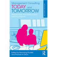 Management Consulting Today and Tomorrow: Perspectives and Advice from 27 Leading World Experts