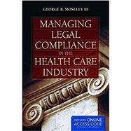 Managing Legal Compliance in the Health Care Industry