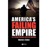 America's Failing Empire U.S. Foreign Relations Since the Cold War
