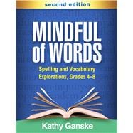 Mindful of Words Spelling and Vocabulary Explorations, Grades 4-8