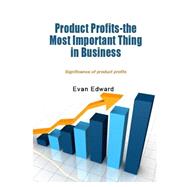Product Profits-the Most Important Thing in Business