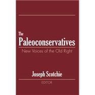 The Paleoconservatives: New Voices of the Old Right