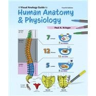 A Visual Analogy Guide to Human Anatomy and Physiology, Fourth Edition