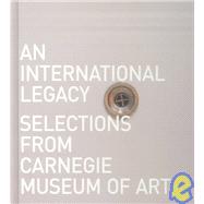 An International Legacy: Selections from the Carnegie Museum of Art