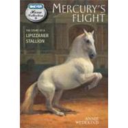 Mercury's Flight : The Story of a Lipizzaner Stallion