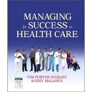 Managing for Success in Health Care