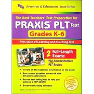 Praxis II : PLT, Grades K-6 - The Best Test Preparation for the Principles of Learning and Teaching Tests