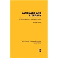 Language and Literacy: The Sociolinguistics of Reading and Writing