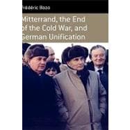 Mitterrand, the End of the Cold War, and German Unification