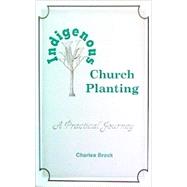 Indigenous Church Planting, a Practical Journey