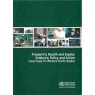 Promoting Health and Equity: Evidence, Policy and Action, Cases from the Western Pacific Region
