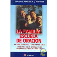 La Familia, Escuela De Oracion / The Family, School of Prayer: La Vida Espiritual: Tarea Para Casa / Spiritual Life: Homework for the House