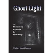 Kindle Book: Ghost Light: An Introductory Handbook for Dramaturgy (Theater in the Americas) (B00EE32C46)