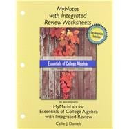 MyNotes with Integrated Review Worksheets for Essentials of College Algebra with Integrated Reviews