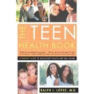 The Teen Health Book A Parents' Guide to Adolescent Health and Well-Being