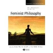 The Blackwell Guide to Feminist Philosophy