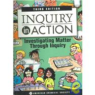 Inquiry in Action : Investigating Matter Through Inquiry