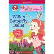 Willa's Butterfly Ballet (American Girl WellieWishers: Scholastic Reader, Level 2)