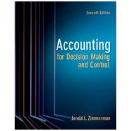 Accounting for Decision Making and Control, 7th Edition