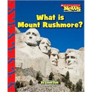 What Is Mount Rushmore? (Scholastic News Nonfiction Readers: American Symbols)