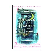 Simple Spells for Hearth and Home : Ancient Practices for Creating Harmony, Peace, and Abundance