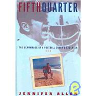 Fifth Quarter : The Scrimmage of A Football Coach's Daughter