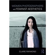 Women Photographers and Feminist Aesthetics