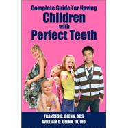 Complete Guide for Having Children With Perfect Teeth