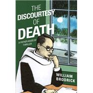 The Discourtesy of Death A Father Anselm Novel