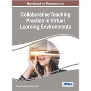 Handbook of Research on Collaborative Teaching Practice in Virtual Learning Environments