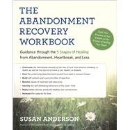 The Abandonment Recovery Workbook Guidance through the Five Stages of Healing from Abandonment, Heartbreak, and Loss