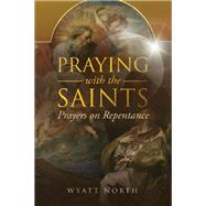 Praying with the Saints: Prayers on Repentance
